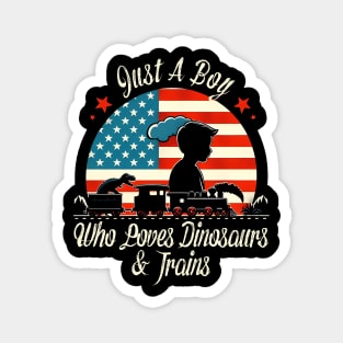 Train Lover US Flag Just A Boy Who Loves Dinosaurs & Trains Magnet