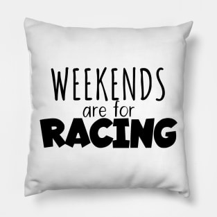 Weekends are for racing Pillow