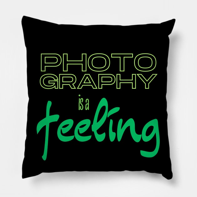 Photography is a Feeling 2 Pillow by KreativPix