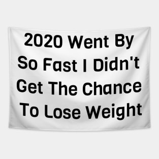 I Didn't Get The Chance To Lose Weight Tapestry