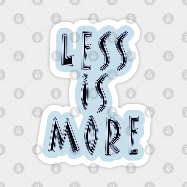 Less Is More Design Magnet by Pikmi