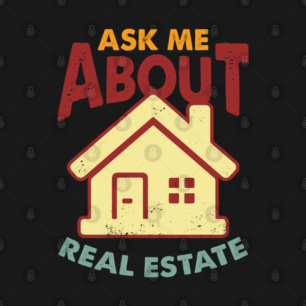 Discover Ask Me About Real Estate - Real Estate - T-Shirt