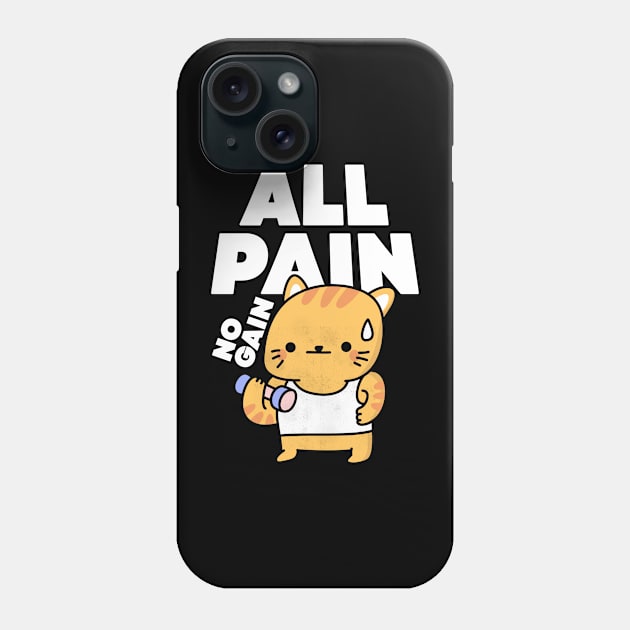 All Pain but No Gain Phone Case by A -not so store- Store