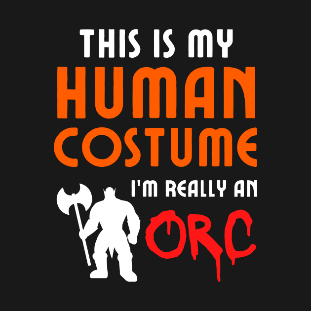 This is My Human Costume I'm Really an Orc by Onyxicca