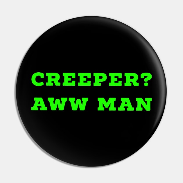 Funny Creeper Aw Man Minecraft Meme Aww Man green text Pin by AstroGearStore