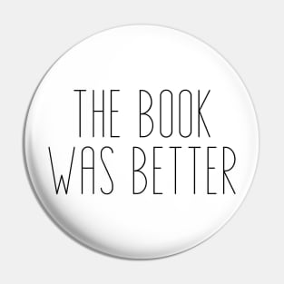 The Book Was Better - Life Quotes Pin