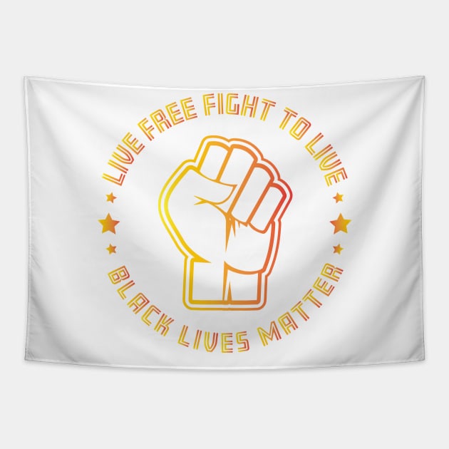 Live free fight to live - Black Lives Matter Tapestry by Shawnsonart