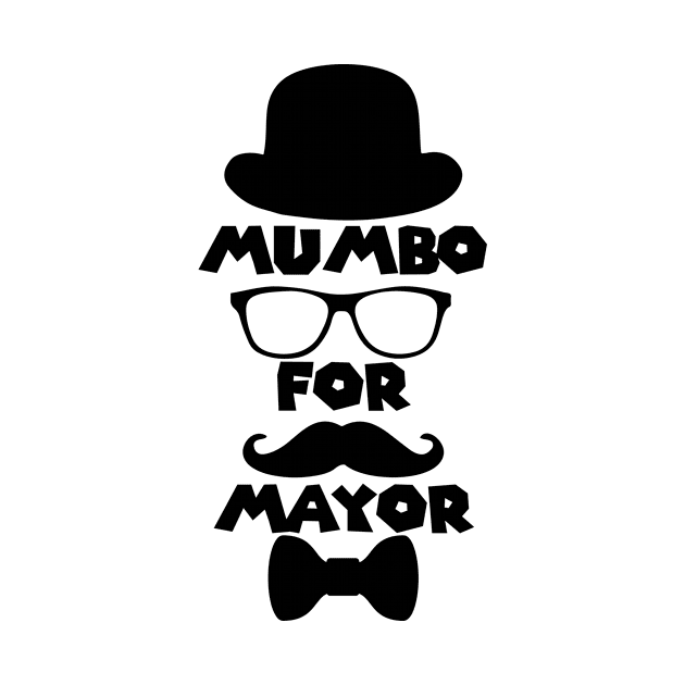 Mumbo For Mayor! by StrompTees