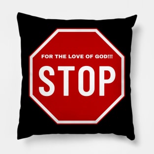 For the Love of God Stop!!!, Stop Sign Pillow