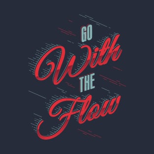GO WITH THE FLOW T-Shirt