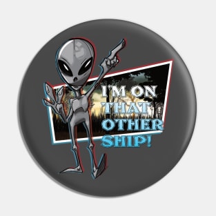 I'm On That Other Ship! Pin