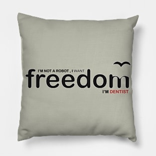 Dentist want freedom Pillow