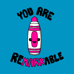 You Are ReMARKable T-Shirt