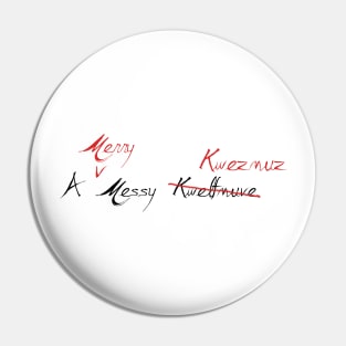 A Merry Messy Kweznuz Pin