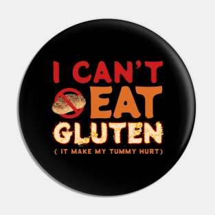 I Cant Eat Gluten - it make my tummy hurt Pin