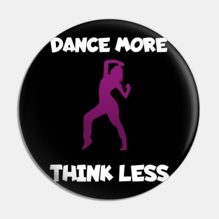 Dance more think less women Pin