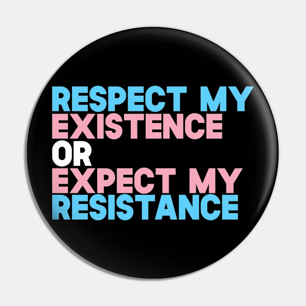 Respect My Existence Or Expect my Resistance Pin by SusurrationStudio