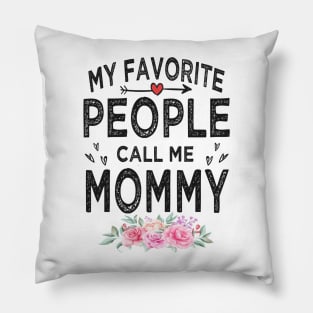 mommy my favorite people call me mommy Pillow