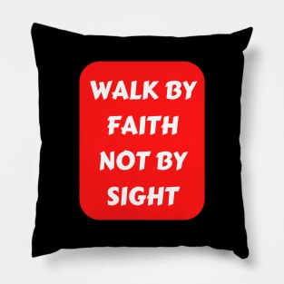 Walk By Faith Not By Sight | Christian Typography Pillow