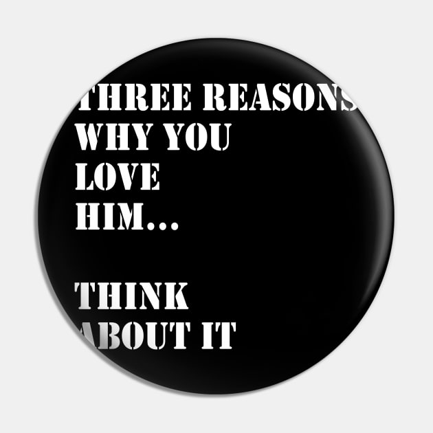 Reasons Why I Love Him Pin by AdaMazingDesign