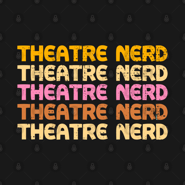 Theatre Nerd Vintage Shirt by KsuAnn