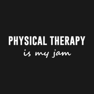 Physical Therapy Is My Jam T-Shirt