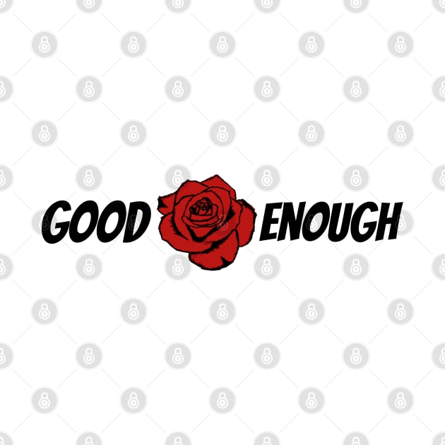 You Are Good Enough (Black) by AlienClownThings