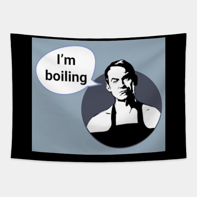 Friday Night Dinner 'I'm Boiling' Tapestry by Gallery XXII