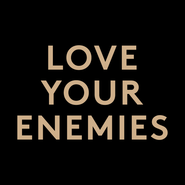 Love Your Enemies by calebfaires