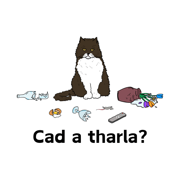 Cad a tharla cat? - Irish Laguage Cat design by Melty Shirts