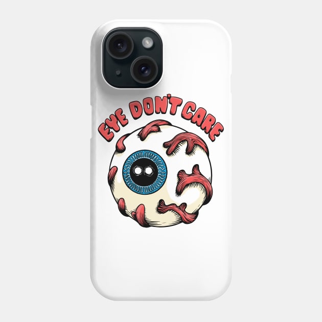 Eye Don't Care Phone Case by Tabryant