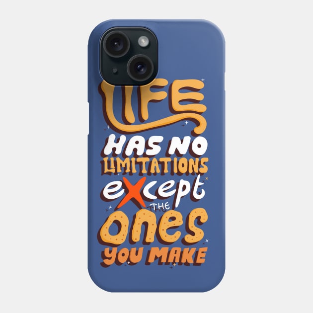 life has no limitations except the ones you make Phone Case by Mako Design 