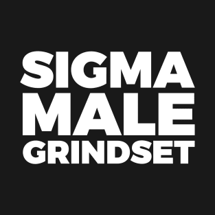 Sigma Male Grindset T-Shirt