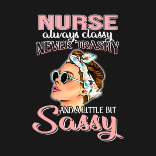 Nurse Always Classy Never Trashy Awesome T-Shirt