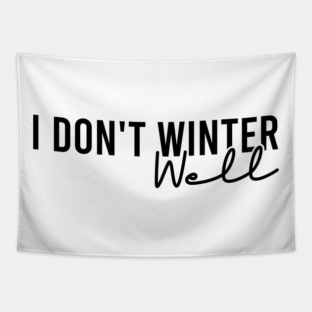 I Don't Winter Well Tapestry by Blonc