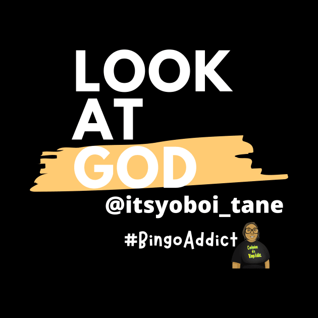 Look At God itsyoboi_tane Black by Confessions Of A Bingo Addict