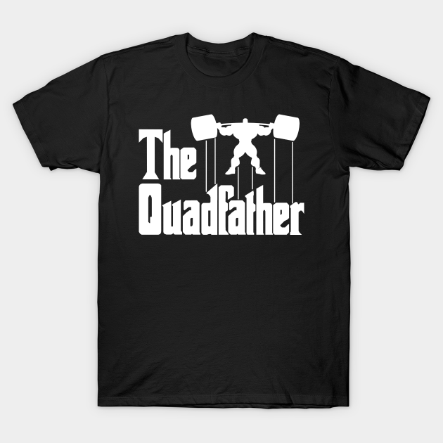 The Quadfather - Gym - T-Shirt