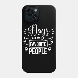 Dogs are my favorite people - funny dog quote Phone Case