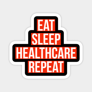 eat sleep healthcare repeat Magnet