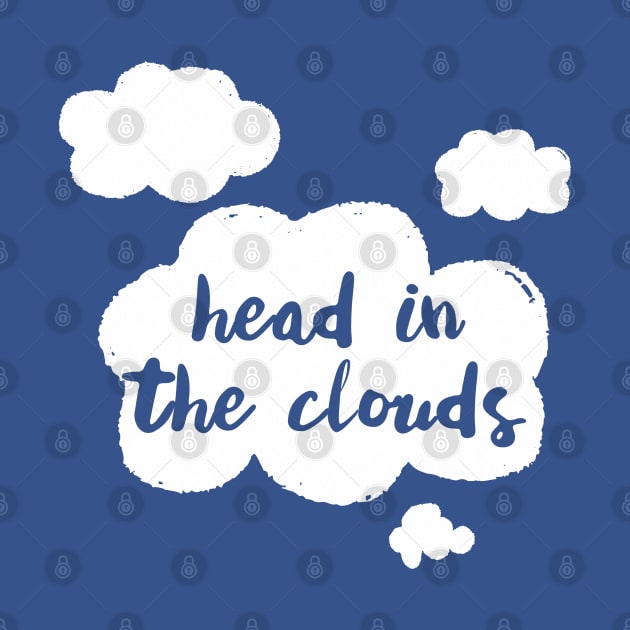 Head In The Clouds - Cute Typography Dreamer Design by DankFutura