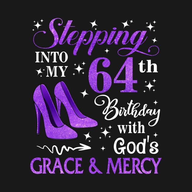 Stepping Into My 64th Birthday With God's Grace & Mercy Bday by MaxACarter