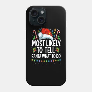 Most Likely To Tell Santa What To Do Family Matching Pajama Phone Case