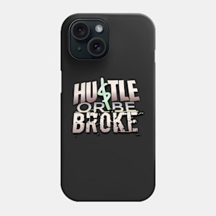 HUSTLE or be BROKE Phone Case