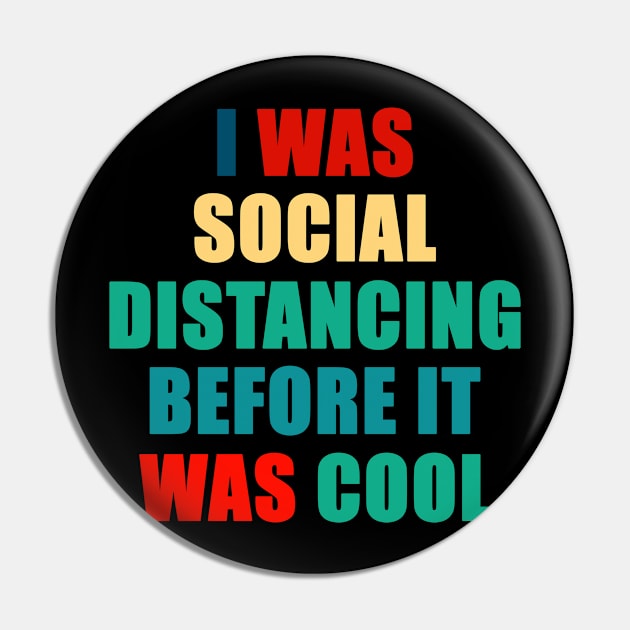 Social Distancing Shirt Funny I was Social Distancing Before it Was Cool Quarantined Pin by Trendy_Designs