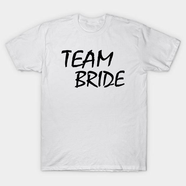 Discover Team bride - Team Bride - T-Shirt