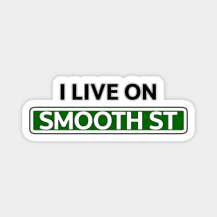 I live on Smooth St Magnet