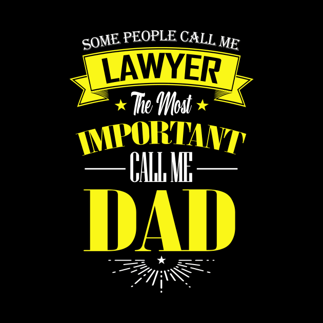 Some People Call me Lawyer The Most Important Call me Dad by mathikacina