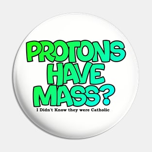 Protons have mass? Pin