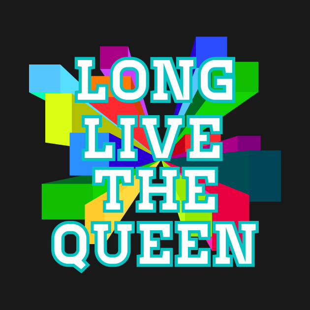 Long Live Live The Queen by Fusion Designs
