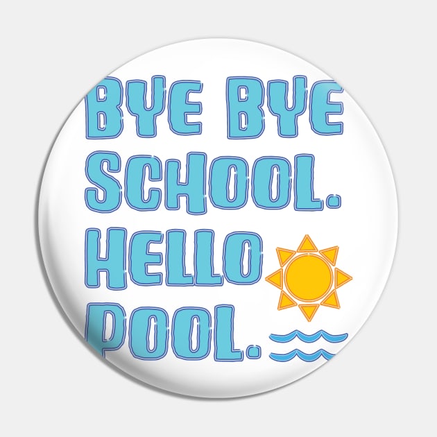 Bye Bye School Hello Pool Vacation Time Pin by Punderstandable